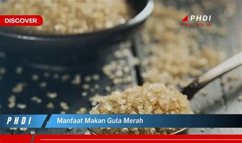 Temukan Manfaat Makan Gula Merah Yang Wajib Kamu Intip