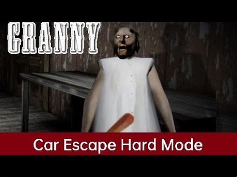 Granny Chapter 1 Car Escape Hard Mode Granny Ke Ghar Se Car Se