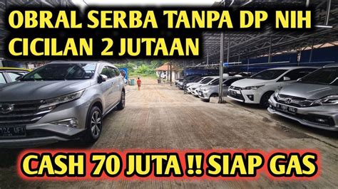 Obral Jual Murah Cash 70 Juta Aja Serba Tanpa Dp Cicilan 2 Jutaan