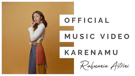 Rahmania Astrini Karenamu Official Music Video Youtube