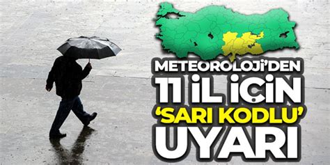 Meteoroloji den 11 il için sarı kodlu uyarı