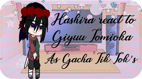 Hashira React To Giyuu Tomioka As Gacha Tik Toks YouTube