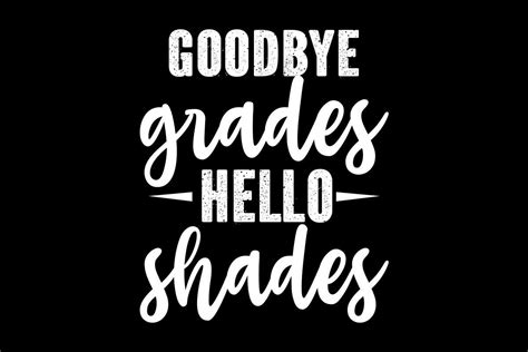 Goodbye Grades Hello Shades Graphic By Skpathan Creative Fabrica