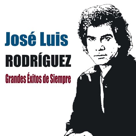 Grandes Xitos De Siempre By Jos Luis Rodr Guez On Apple Music