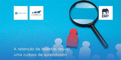 A Retenção De Talentos Requer Uma Cultura De Aprendizado Stratview