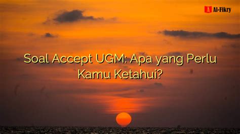 Soal Accept UGM Apa Yang Perlu Kamu Ketahui