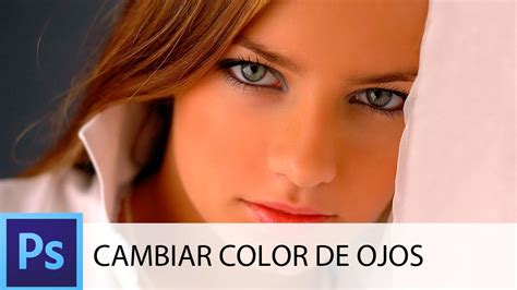 Cambiar De Color Los Ojos Con Photoshop YouTube