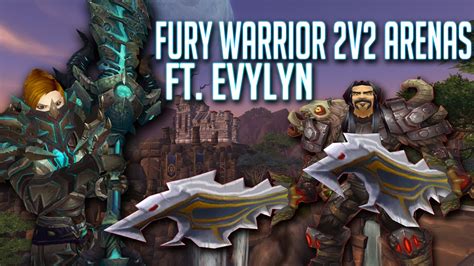 Wow Wod 61 Fury Warrior Siegebreaker 2v2 Arenas Ft Evylyn Youtube