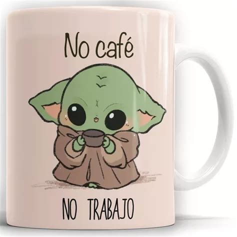 Taza Baby Yoda No Caf No Trabajo Edici N Especial Meses Sin Inter S