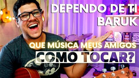 Como tocar Dependo de Ti do Paulo César Baruk Violão YouTube