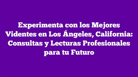 Experimenta Con Los Mejores Videntes En Los Ngeles California