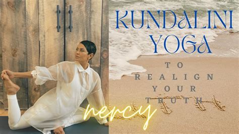 Kundalini Yoga To Align Your Truth With Nercy Youtube