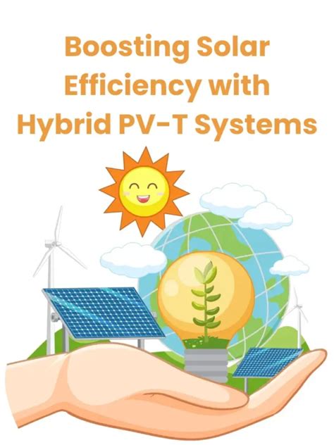 Boosting Solar Efficiency With Hybrid PV T Systems Read Summarised