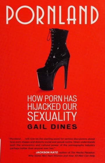 Pornland How Porn Has Hijacked Our Sexuality Dines Gail Free