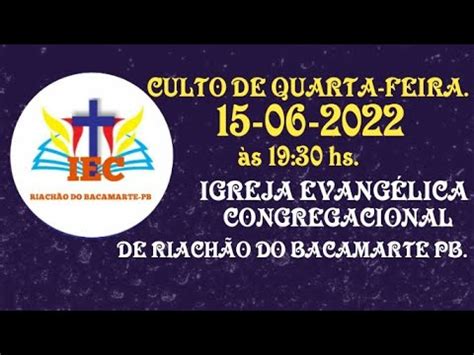 IEC DE RIACHÃO DO BACAMARTE PB Culto de quarta feira 15 06 2022 YouTube