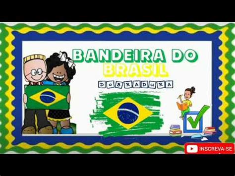 Dia Da Bandeira Dobradura Da Bandeira Do Brasil Youtube