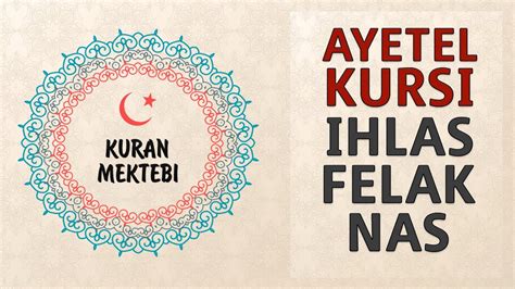 Ayetel Kursi Hlas Felak Nas Suresi Anlam Dinle Ve Oku Kuran Mektebi