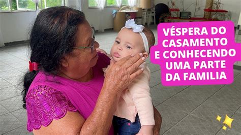 Véspera do casamento Conhecendo uma parte da família por parte da