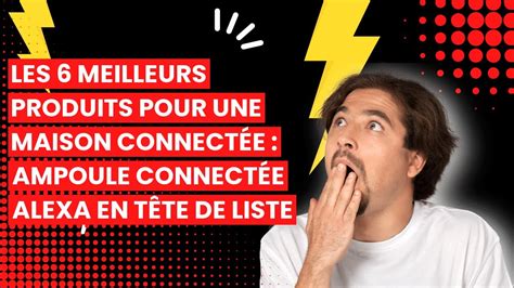 Les Meilleurs Produits Pour Une Maison Connect E Ampoule Connect E