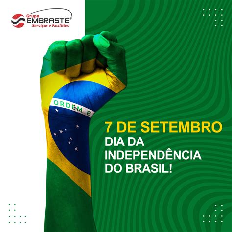 7 De Setembro Dia Da Independência Do Brasil Embraste Segurança