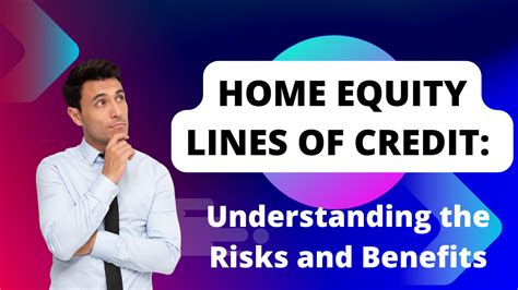 Home Equity Lines Of Credit Understanding The Risks And Benefits Financesjungle