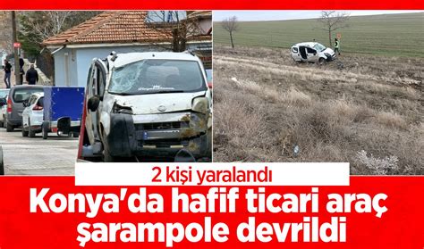 Konyada hafif ticari araç şarampole devrildi 2 kişi yaralandı