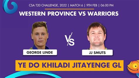 Wep Vs War Dream11 Prediction Match 06 9th Feb Csa T20 Challenge