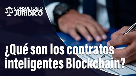 Qu Son Y Para Qu Sirven Los Contratos Inteligentes Blockchain