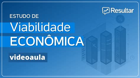 Estudo De Viabilidade Econômica Eve Videoaula Youtube