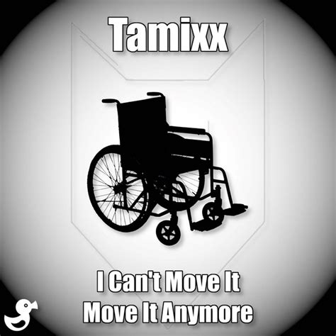 I Can T Move It Move It Anymore Song By Tamixx Spotify