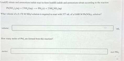 Solved Leadii ﻿nitrate And Ammonium Iodide React To Form