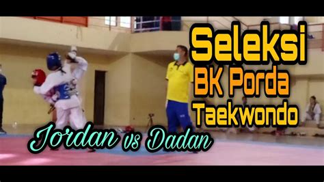 Seleksi Bk Porda Taekwondo Kota Cimahi Jordan Vs Dadan Youtube