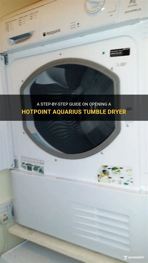 A Step By Step Guide On Opening A Hotpoint Aquarius Tumble Dryer Shunspirit