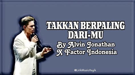 Alvin Jonathan TAKKAN BERPALING DARI MU X Factor Indonesia Lirik