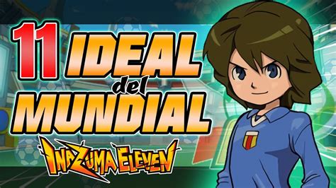 Mi Ideal Del Mundial En Inazuma Eleven Youtube