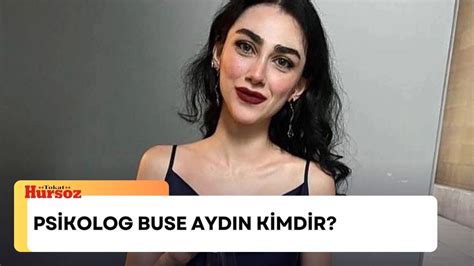 Psikolog Buse Ayd N Kimdir Ka Ya Nda Psikolog Buse Ayd N Ne Yapt