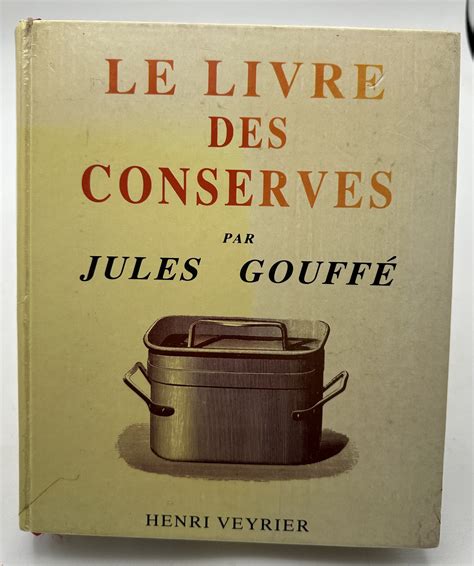 Le Livre des conserves ou Recettes pour préparer et conserver les