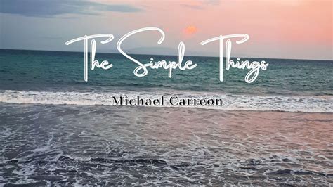 The Simple Things Michael Carreon Lirik Lyrics Youtube