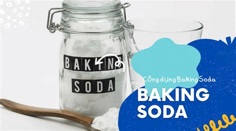 Baking Soda là gì 18 Công dụng của baking soda cần biết