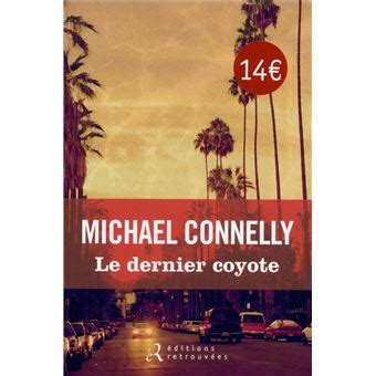 Une Enqu Te De Harry Bosch Le Dernier Coyote Michael Connelly