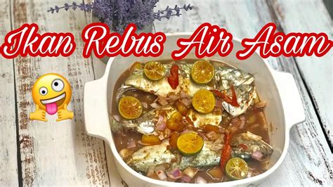 Resepi Ikan Kembung Rebus Air Asam Youtube