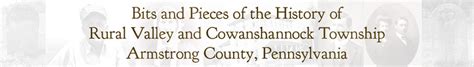 Bits And Pieces Of The History Of Rural Valley And Cowanshannock Township Armstrong County