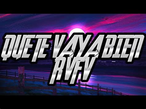 Rvfv Que Te Vaya Bien Letra Lyrics Youtube