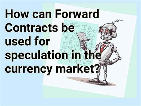 How Can Forward Contracts Be Used For Speculation In The Currency