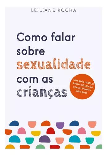 Livro Como Falar Sobre Sexualidade Com As Crianças Um Guia Prático De