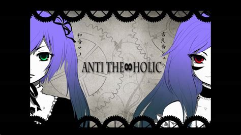 【utau】 Anti The∞holic English Sub 【吉良音シュラ ・和音マコ 】 Youtube