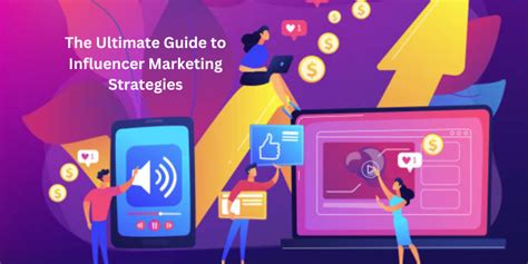 The Ultimate Guide To Influencer Marketing Strategies