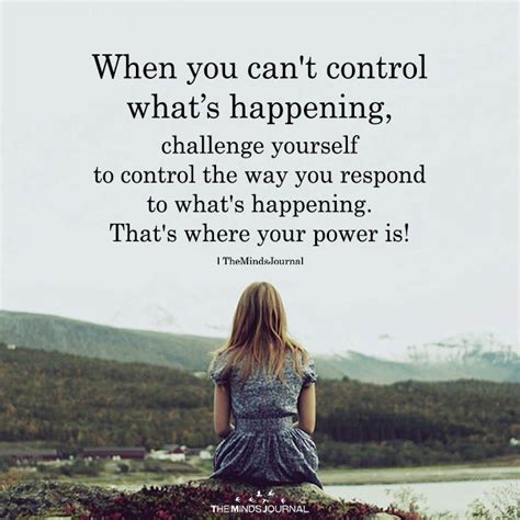 When You Cant Control Whats Happening Control Quotes Honest Quotes