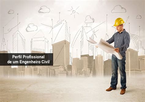 Perfil Profissional De Um Engenheiro Civil Not Cias Unisanta