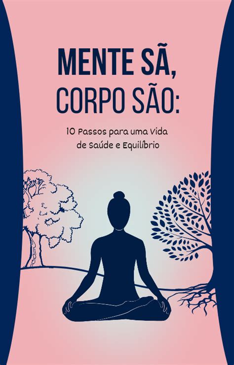 Mente sã corpo são 10 Passos para uma vida de saúde e equilíbrio